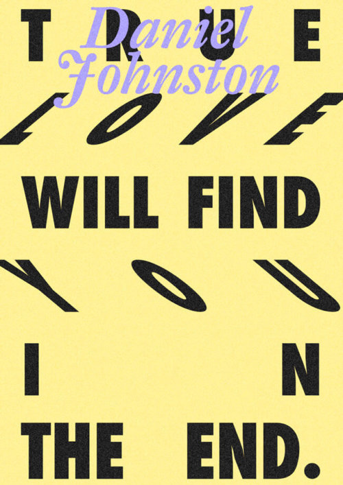 Daniel Johnston | Love | True | Typography | Poster